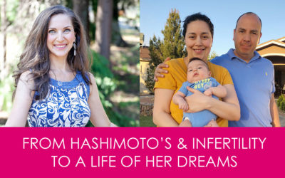 Eliminating Hashimoto’s Symptoms and Infertility in Less Than 3 Months!