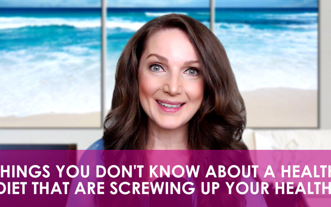 Four Things You Don’t Know About a Healthy Diet That Are Screwing Up Your Health Efforts