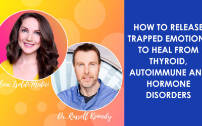 How to Release Trapped Emotions and Trauma to Heal from Thyroid, Hormone and Autoimmune Disorders