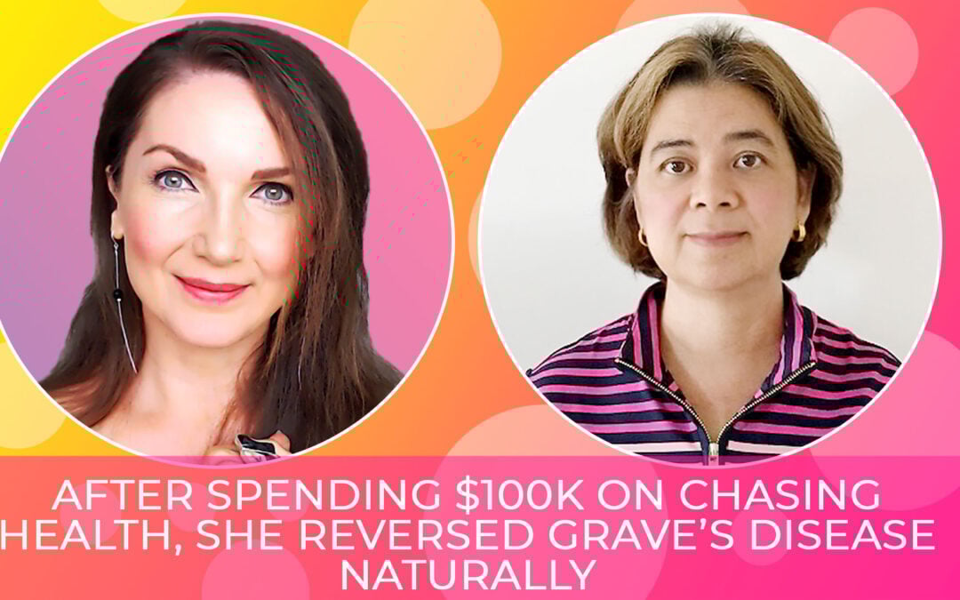 AFTER SPENDING $100k ON CHASING HEALTH, THIS ACCOUNTANT REVERSED GRAVE’S DISEASE NATURALLY IN 12 WEEKS