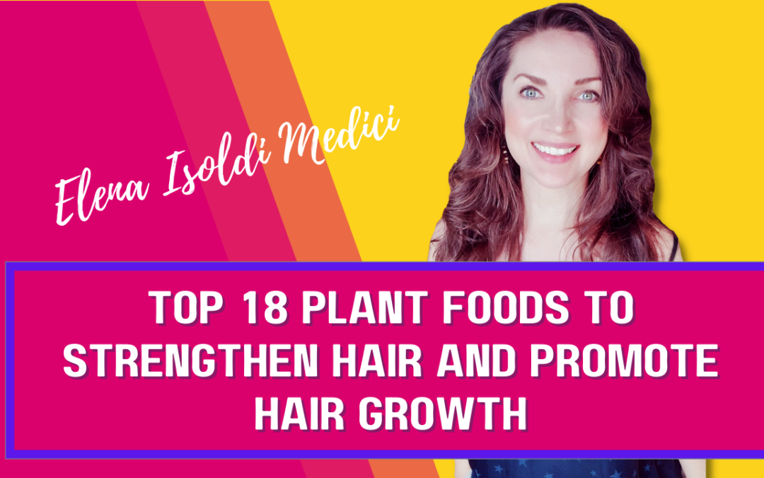 Top 18 Plant Foods to Strengthen Hair and Promote Hair Growth