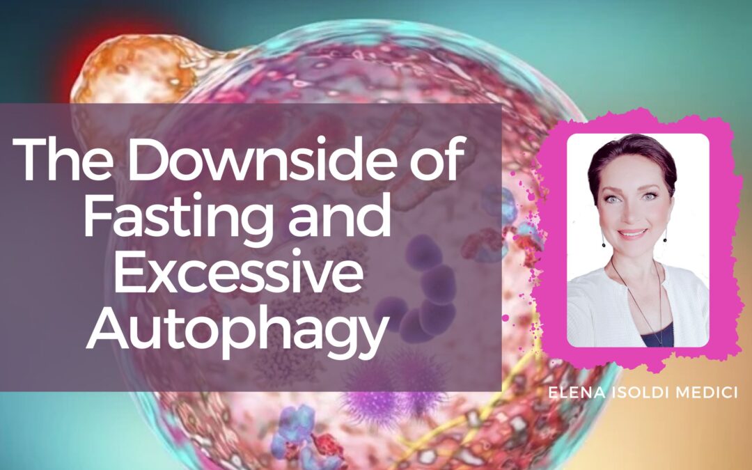 The Downside of Fasting and Excessive Autophagy